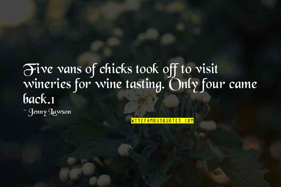 Wineries Quotes By Jenny Lawson: Five vans of chicks took off to visit