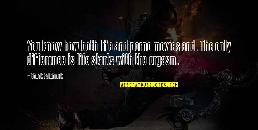 Wineskin Download Quotes By Chuck Palahniuk: You know how both life and porno movies Wineskin Download Quotes By Chuck Palahniuk: You know how both life and porno movies