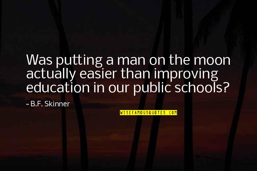 Wineskin Mac Quotes By B.F. Skinner: Was putting a man on the moon actually Wineskin Mac Quotes By B.F. Skinner: Was putting a man on the moon actually