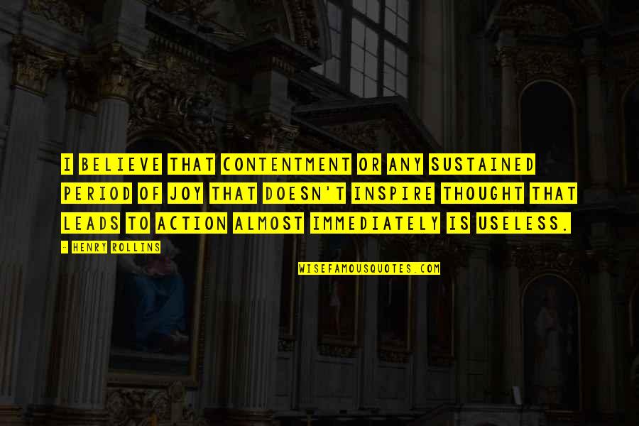 Winfree Quotes By Henry Rollins: I believe that contentment or any sustained period