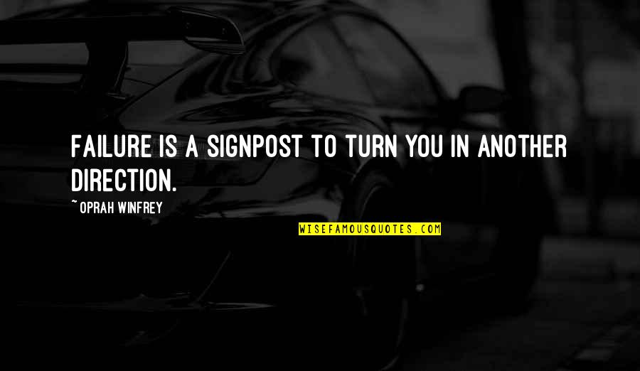 Winfrey Quotes By Oprah Winfrey: Failure is a signpost to turn you in Winfrey Quotes By Oprah Winfrey: Failure is a signpost to turn you in