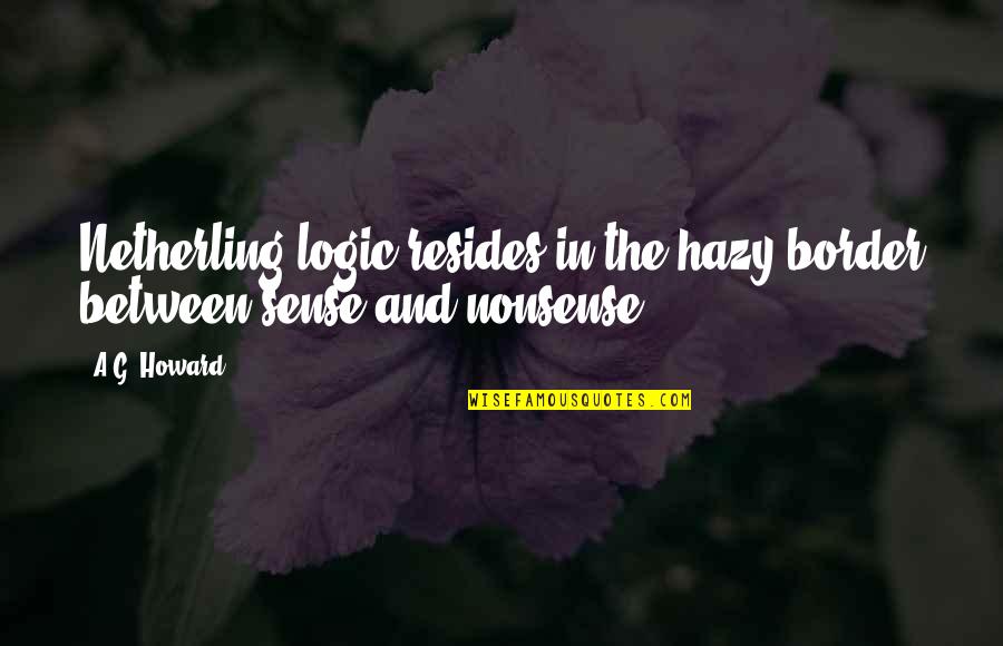 Winfreys Production Company Quotes By A.G. Howard: Netherling logic resides in the hazy border between