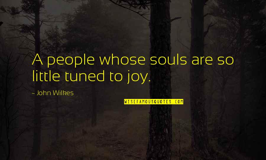 Winfrida Lyimo Quotes By John Wilkes: A people whose souls are so little tuned Winfrida Lyimo Quotes By John Wilkes: A people whose souls are so little tuned