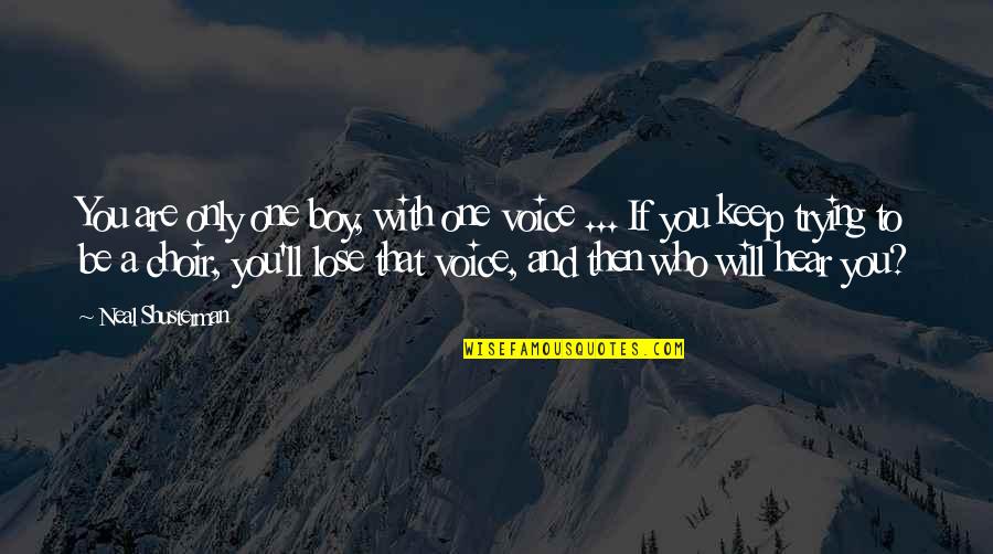 Winfrith Quotes By Neal Shusterman: You are only one boy, with one voice