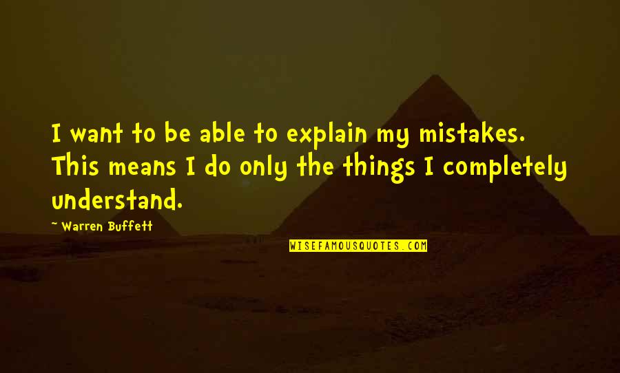 Wing Rdh Arkitektkontor Quotes By Warren Buffett: I want to be able to explain my