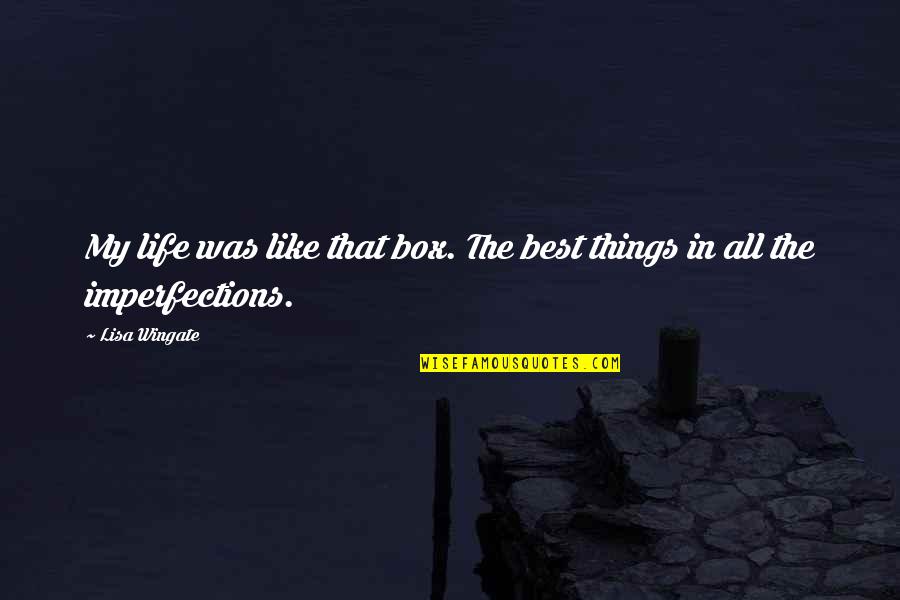Wingate Quotes By Lisa Wingate: My life was like that box. The best