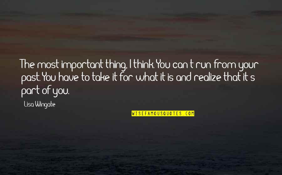 Wingate Quotes By Lisa Wingate: The most important thing, I think. You can't