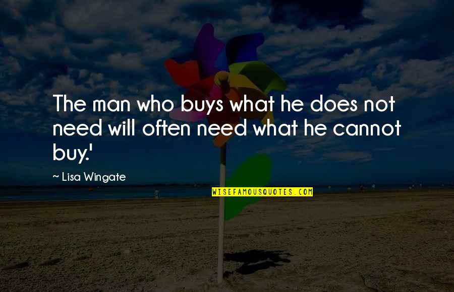 Wingate Quotes By Lisa Wingate: The man who buys what he does not