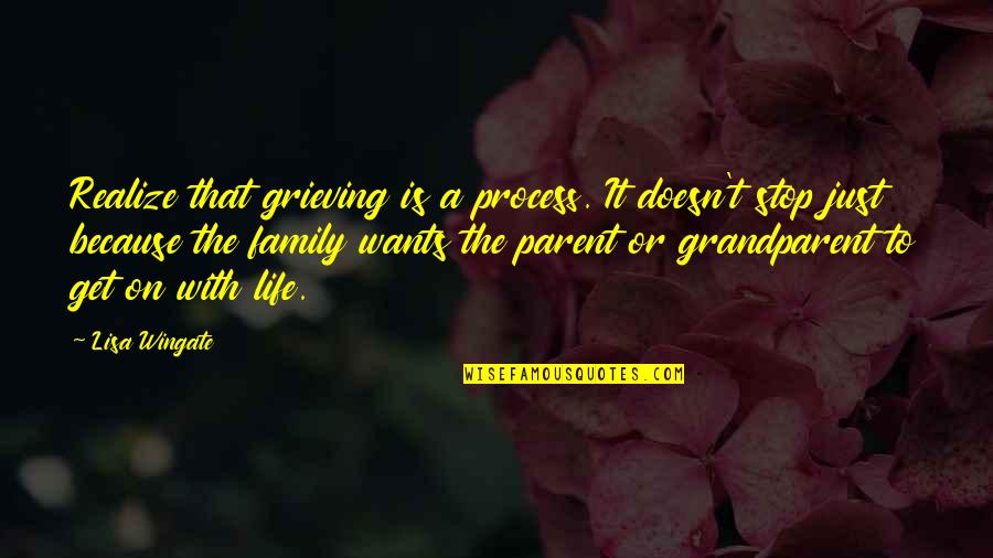 Wingate Quotes By Lisa Wingate: Realize that grieving is a process. It doesn't