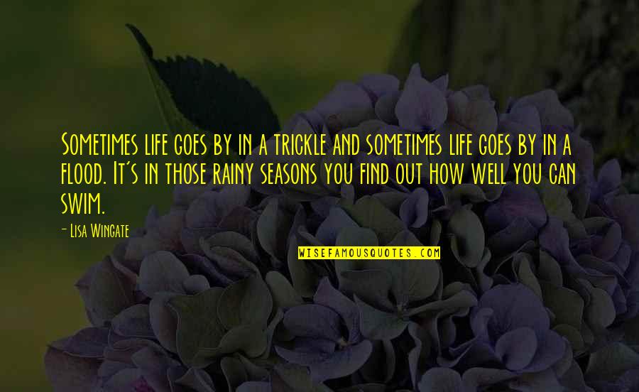 Wingate Quotes By Lisa Wingate: Sometimes life goes by in a trickle and