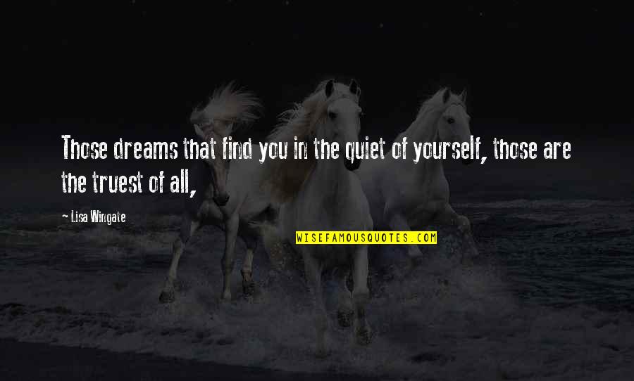 Wingate Quotes By Lisa Wingate: Those dreams that find you in the quiet
