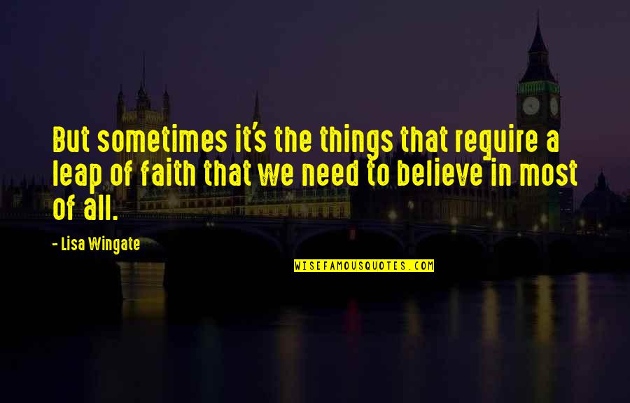 Wingate Quotes By Lisa Wingate: But sometimes it's the things that require a