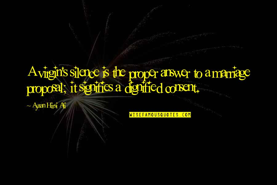 Wingback Recliner Quotes By Ayaan Hirsi Ali: A virgin's silence is the proper answer to Wingback Recliner Quotes By Ayaan Hirsi Ali: A virgin's silence is the proper answer to