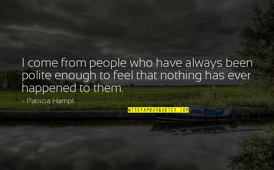 Wingbladeweaver1357 Quotes By Patricia Hampl: I come from people who have always been