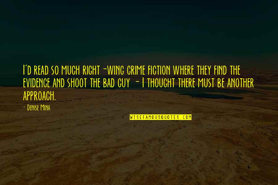 Wing'd Quotes By Denise Mina: I'd read so much right-wing crime fiction where