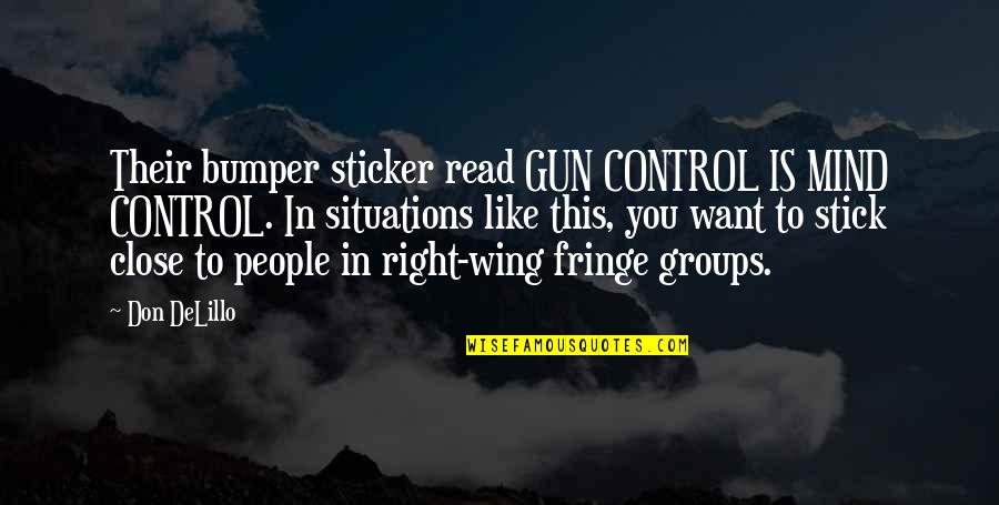 Wing'd Quotes By Don DeLillo: Their bumper sticker read GUN CONTROL IS MIND