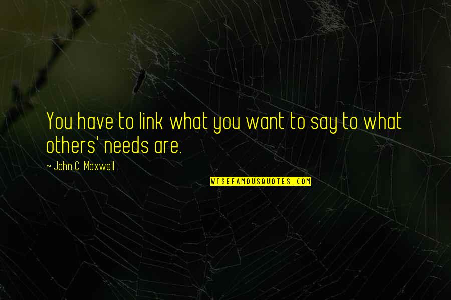 Winged Eyeliner Quotes By John C. Maxwell: You have to link what you want to Winged Eyeliner Quotes By John C. Maxwell: You have to link what you want to