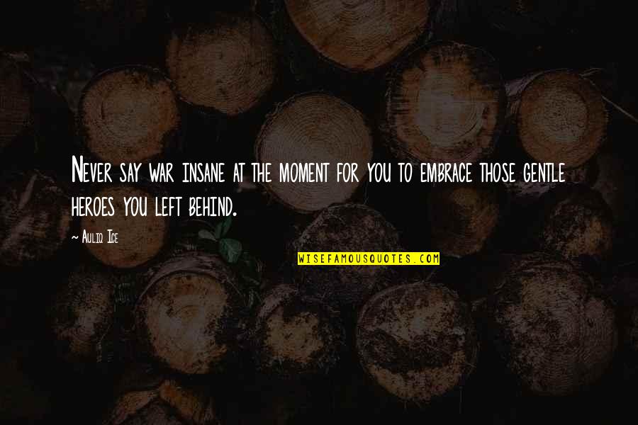 Wingert Quotes By Auliq Ice: Never say war insane at the moment for