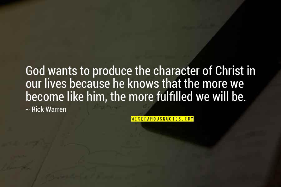 Wingery Mahomet Quotes By Rick Warren: God wants to produce the character of Christ Wingery Mahomet Quotes By Rick Warren: God wants to produce the character of Christ