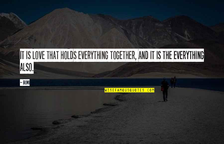 Wingeryoutube Quotes By Rumi: It is Love that holds everything together, and
