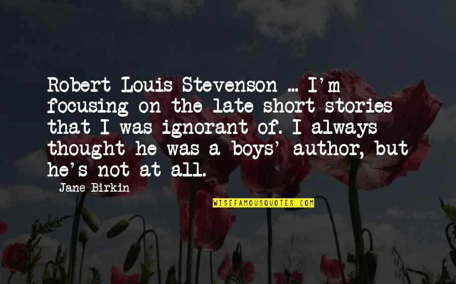 Wingette Quotes By Jane Birkin: Robert Louis Stevenson ... I'm focusing on the Wingette Quotes By Jane Birkin: Robert Louis Stevenson ... I'm focusing on the