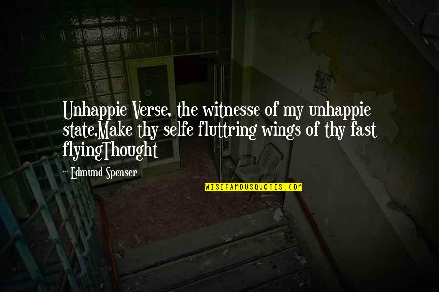 Wings And Flying Quotes By Edmund Spenser: Unhappie Verse, the witnesse of my unhappie state,Make