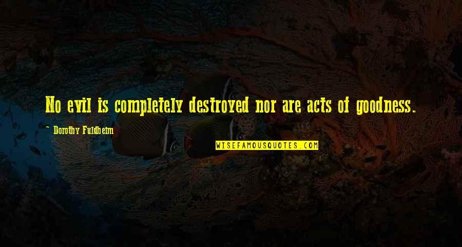 Wings And Heaven Quotes By Dorothy Fuldheim: No evil is completely destroyed nor are acts