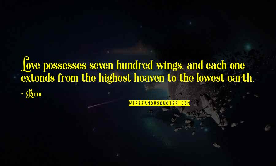Wings And Heaven Quotes By Rumi: Love possesses seven hundred wings, and each one Wings And Heaven Quotes By Rumi: Love possesses seven hundred wings, and each one