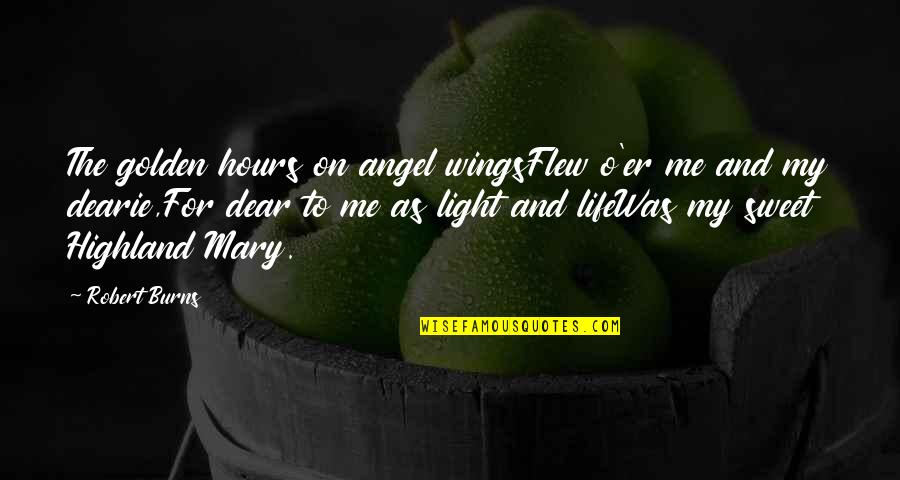 Wings Life Quotes By Robert Burns: The golden hours on angel wingsFlew o'er me Wings Life Quotes By Robert Burns: The golden hours on angel wingsFlew o'er me