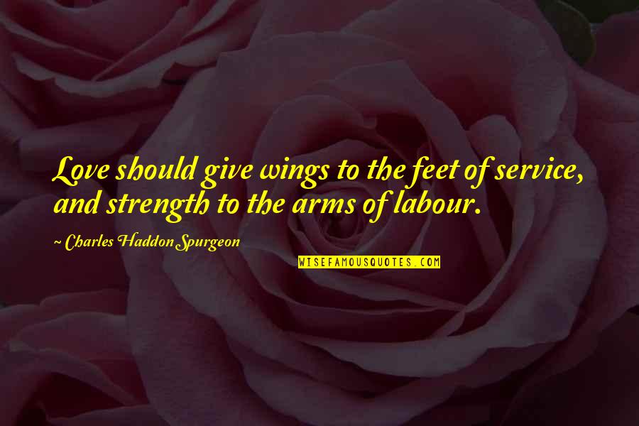 Wings Love Quotes By Charles Haddon Spurgeon: Love should give wings to the feet of