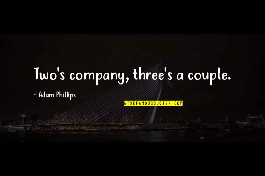 Wings Of Fire Book 1 Quotes By Adam Phillips: Two's company, three's a couple.