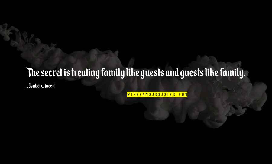 Wings Of Fire Book 1 Quotes By Isabel Vincent: The secret is treating family like guests and