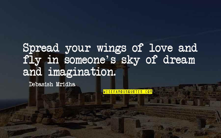 Wings Of Hope Quotes By Debasish Mridha: Spread your wings of love and fly in