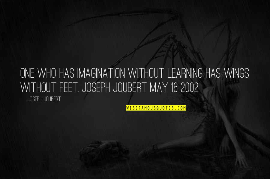 Wings Of Imagination Quotes By Joseph Joubert: One who has imagination without learning has wings