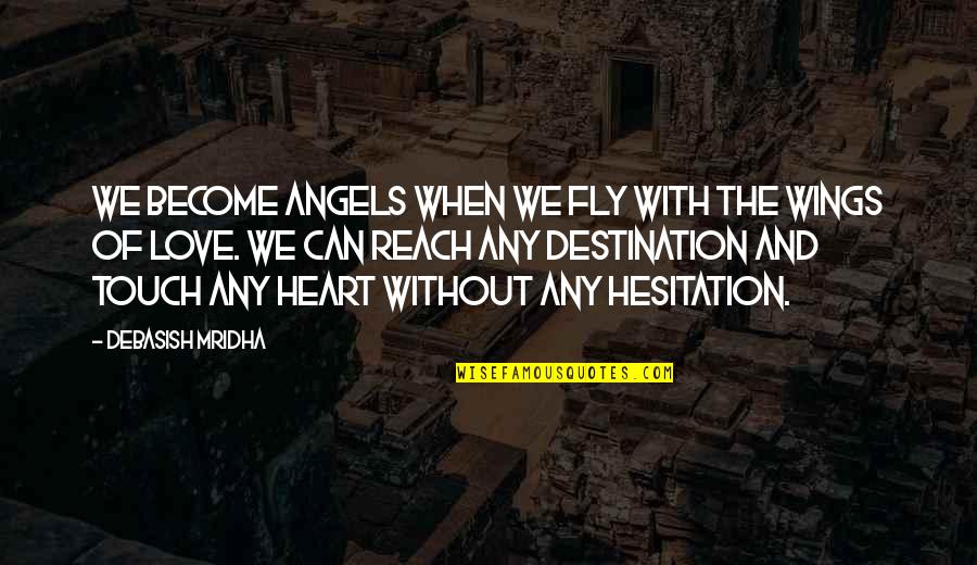 Wings Quotes And Quotes By Debasish Mridha: We become angels when we fly with the