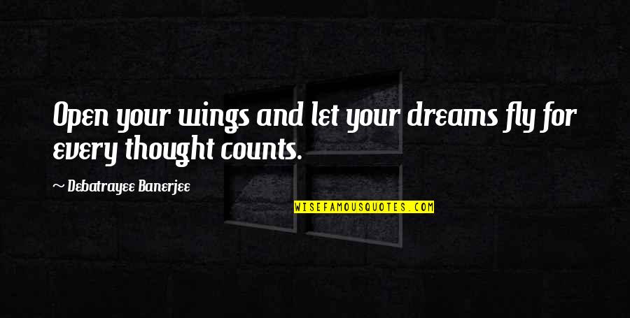 Wings Quotes And Quotes By Debatrayee Banerjee: Open your wings and let your dreams fly