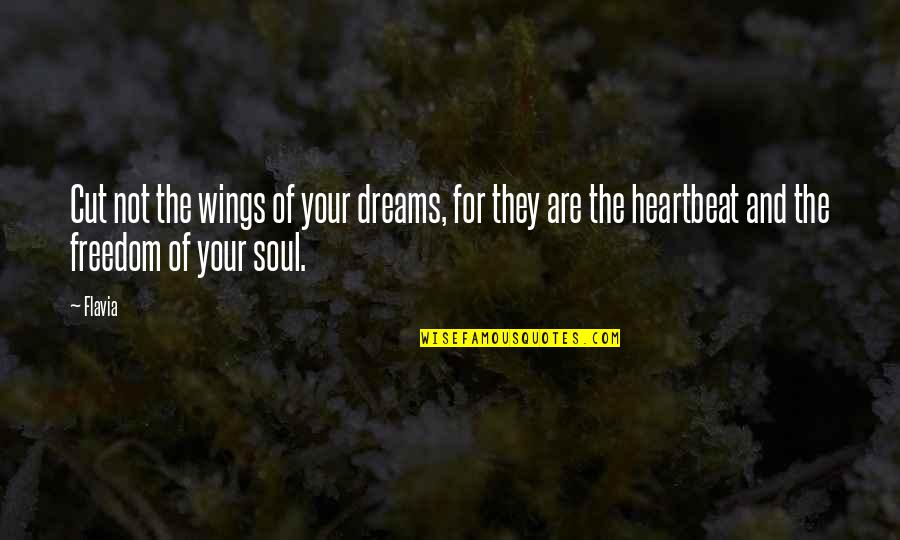 Wings Quotes By Flavia: Cut not the wings of your dreams, for