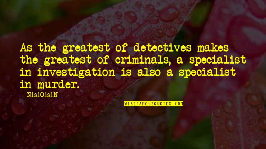 Wings The Song Quotes By NisiOisiN: As the greatest of detectives makes the greatest