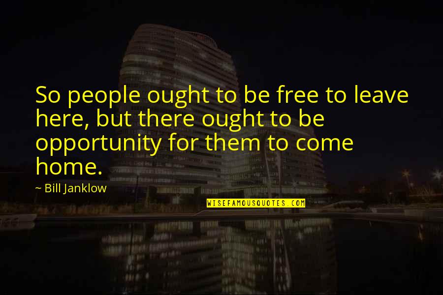Wingsofdeath Quotes By Bill Janklow: So people ought to be free to leave