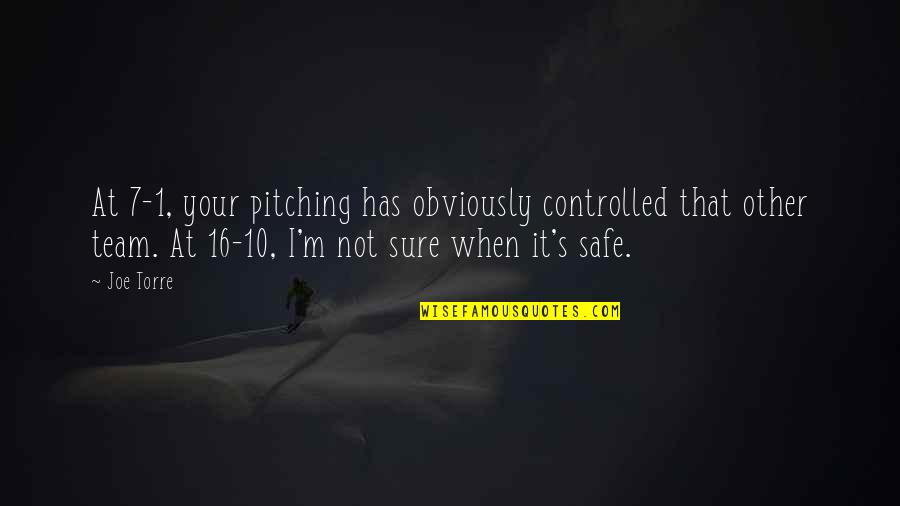 Wingsong Quotes By Joe Torre: At 7-1, your pitching has obviously controlled that