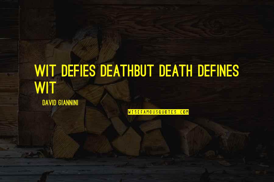Wingsuit Flying Quotes By David Giannini: Wit defies deathbut death defines wit