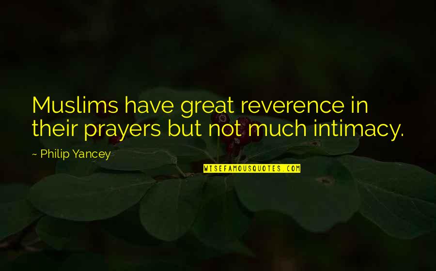 Wingtips Airplanes Quotes By Philip Yancey: Muslims have great reverence in their prayers but