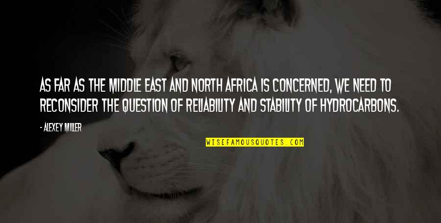 Winifred Egan Quotes By Alexey Miller: As far as the Middle East and North Winifred Egan Quotes By Alexey Miller: As far as the Middle East and North