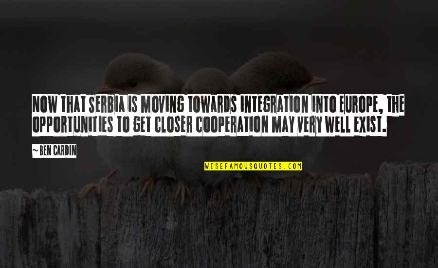 Wining And Dining Quotes By Ben Cardin: Now that Serbia is moving towards integration into