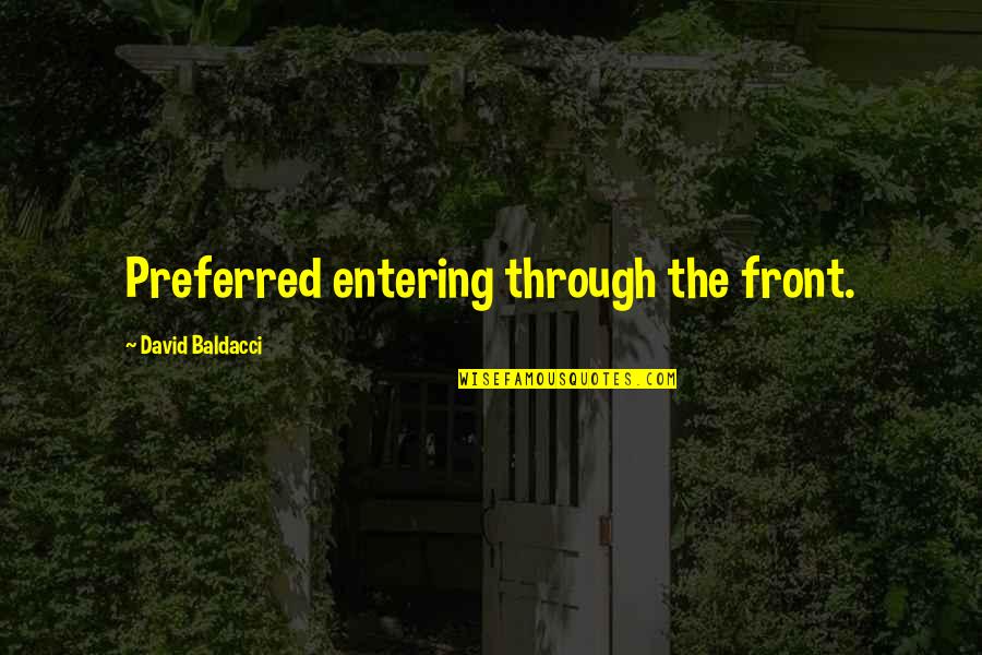 Winits Code Quotes By David Baldacci: Preferred entering through the front.