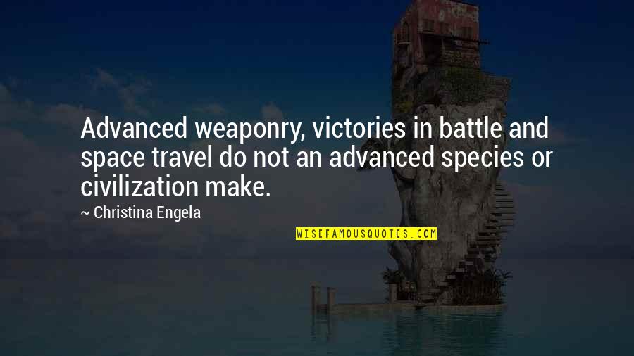 Winits Technology Quotes By Christina Engela: Advanced weaponry, victories in battle and space travel