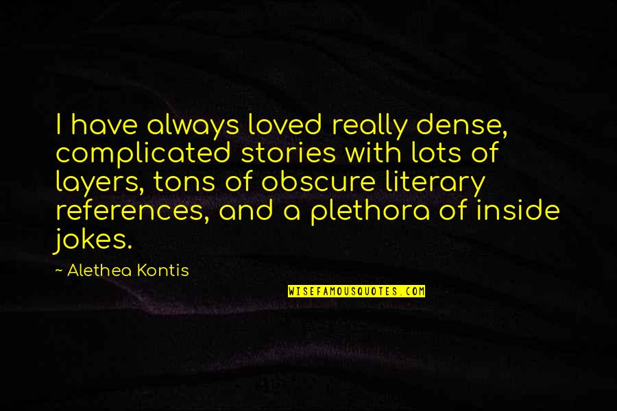 Winkels Roeselare Quotes By Alethea Kontis: I have always loved really dense, complicated stories