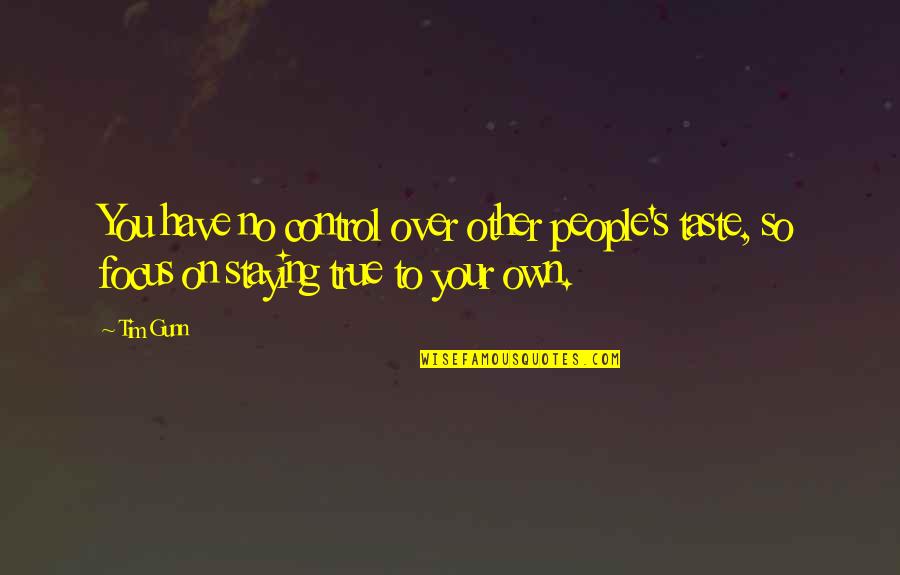 Winkels Roeselare Quotes By Tim Gunn: You have no control over other people's taste,