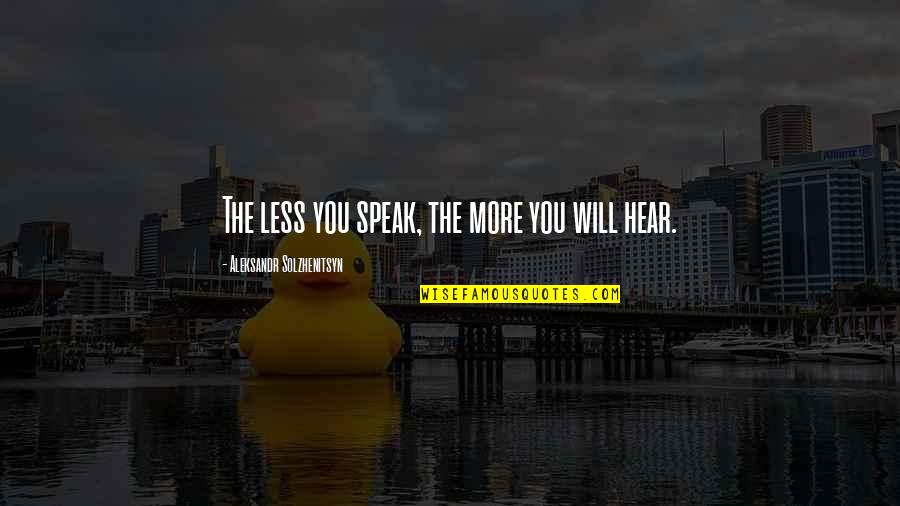 Winkers Quotes By Aleksandr Solzhenitsyn: The less you speak, the more you will