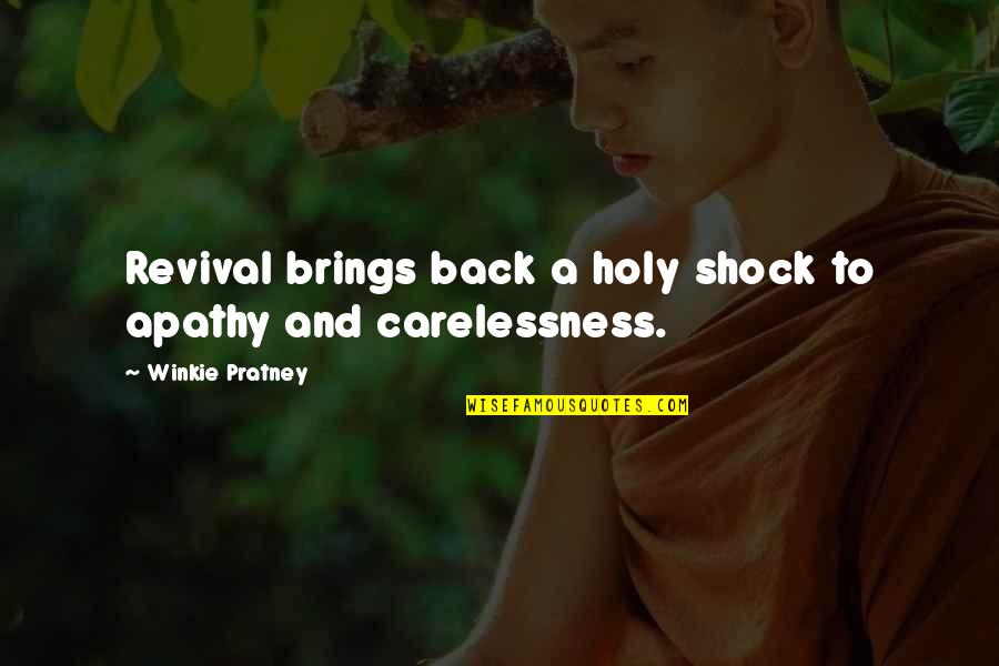 Winkie Pratney Quotes By Winkie Pratney: Revival brings back a holy shock to apathy